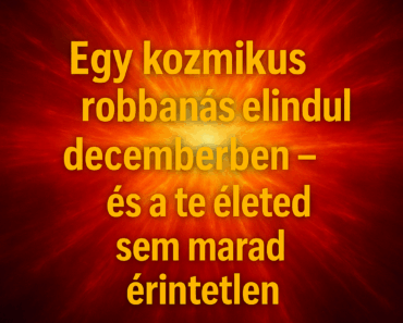 „Egy kozmikus robbanás elindul decemberben – és a te életed sem marad érintetlen”